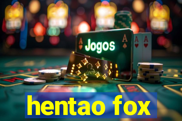 hentao fox